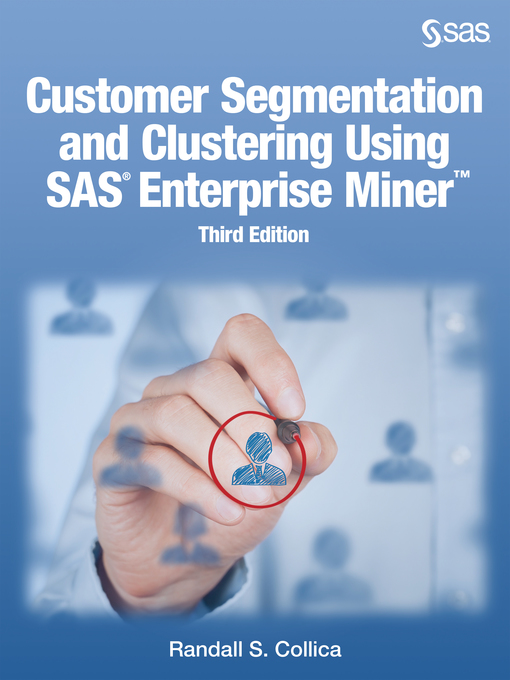 Title details for Customer Segmentation and Clustering Using SAS Enterprise Miner by Randall S. Collica - Available